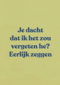 Je dacht dat ik het zou vergeten he andc