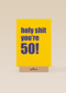 Verjaardagskaart holy shit you are 50