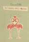 verloofd your flamingo perfect together