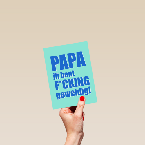 Papa jij bent fcking geweldig