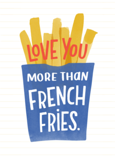 Valentijnskaart Love you more than French fries
