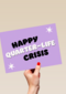 Happy Quarterlife Crisis
