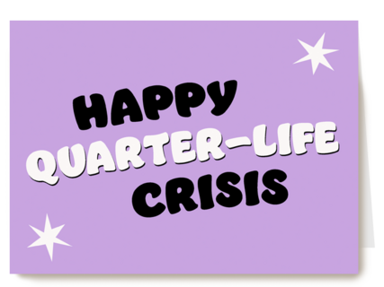 Happy Quarterlife Crisis