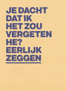 Je dacht dat ik het zou vergeten he andc