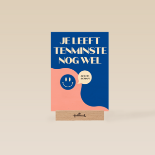 Je leeft tenminste nog wel