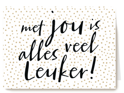 een kaart met de lieve tekst met jou is alles veel leuker