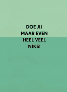 Beterschapskaart Doe jij maar even heel veel niks