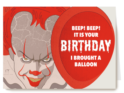 Pennywise brought a balloon for your birthday