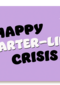 Happy Quarterlife Crisis