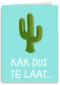 Verjaardagskaart Te laat Kak dus