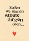 zullen we samen stoute dingen doen
