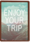 enjoy your trip