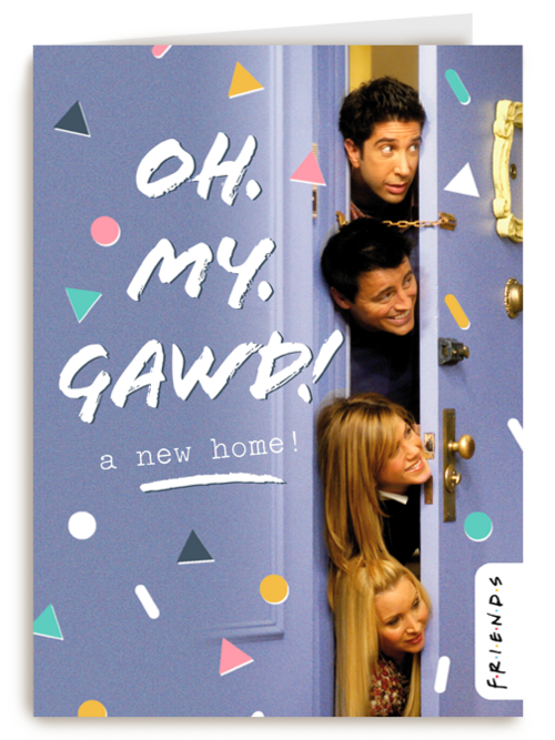 Friends kaart oh my gawd a new home