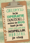 Ik hoop dat je gauw herstelt na de operatie