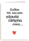zullen we samen stoute dingen doen
