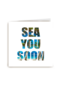sea you soon