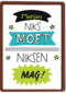 niks moet niksen mag kaart