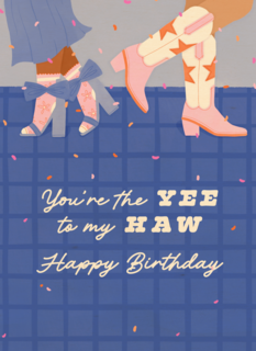 Yee to my Haw Happy Birthday