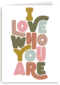 Valentijnskaart I love who you are