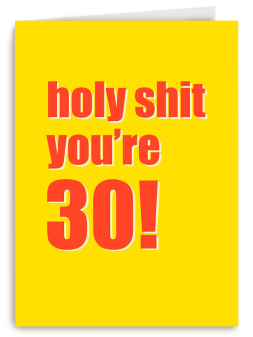verjaardagskaart holy shit you are 30