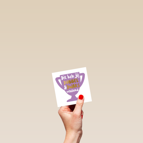 complimentkaart dit heb jij dubbel en dwars verdiend