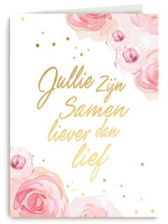 Trouwdagkaart Bloemen Jullie zijn samen liever dan lief