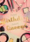 Verjaardagskaart tiener meisje Birthday queen makeup