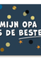 Opa kaart mijn opa is de beste