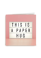 letterbord kaart met de tekst this is a paper hug