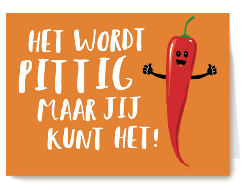 het wordt pittig maar jij kunt het