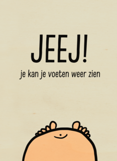 jeej je kan je voeten weer zien zoon