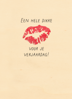 een hele dikke zoen voor je verjaardag