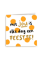 verjaardag kaart met jou is elke dag een feestje