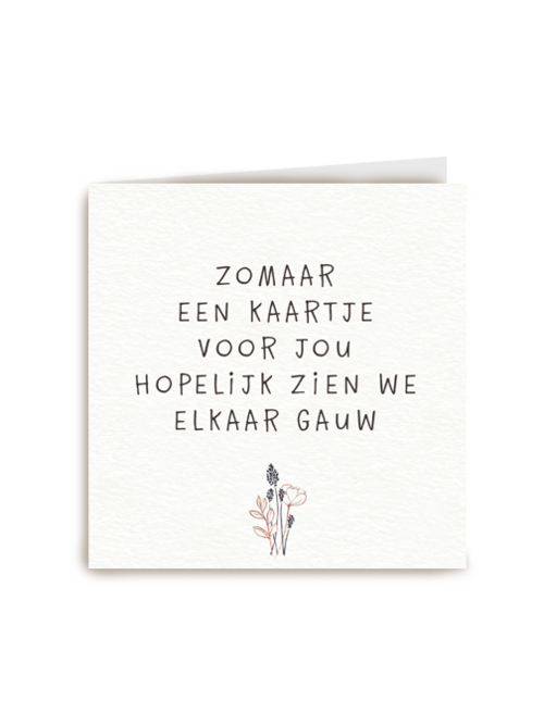 Zomaar kaartje hopelijk zien we elkaar gauw