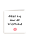 Liefdeskaart Dikke kus door de brievenbus Corona coronavirus griep ziek hart onder de riem powervrouw