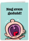 Vaderdagkaart nog even geduld