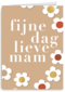 Moederdagkaart fijne dag lieve mam