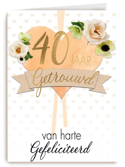 Huwelijkskaart 40 jaar getrouwd Van harte gefeliciteerd