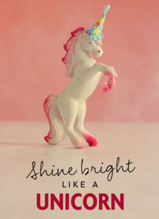 shine bright like a unicorn