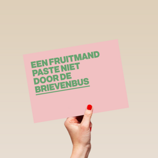een fruitmand paste niet door de brievenbus kaart