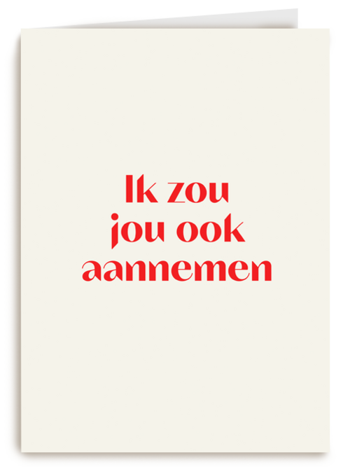 andC ik zou jou ook aannemen