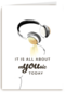its all about you today with headphones
