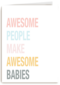 awesome people make awesome babies