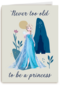 Frozen  never to old to be a princess