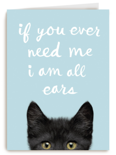 if you ever need me i am all ears