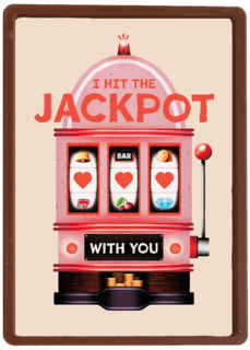 I hit the jackpot with you