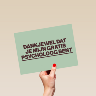 dankjewel dat je mijn gratis psycholoog bent kaart