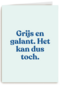 verjaardag kaart andc grappig grijs en galant het kan dus toch