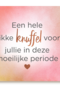 hele dikke knuffel voor jullie