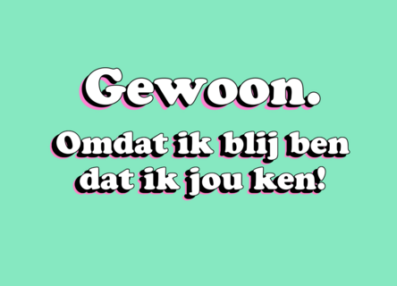 Ansichtkaart Omdat ik blij ben dat ik jou ken